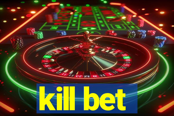 kill bet